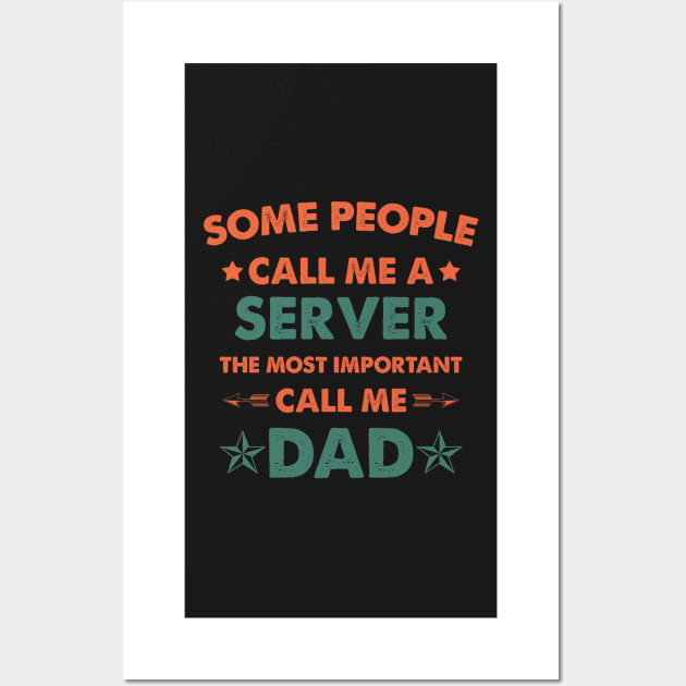 Copy of Some People Call Me Server The Most Important Call Me Dad Wall Art by Amineharoni